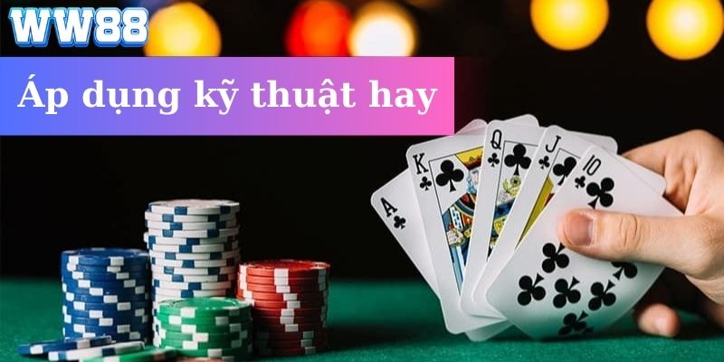 Áp dụng kỹ thuật chia bài vào ván đấu