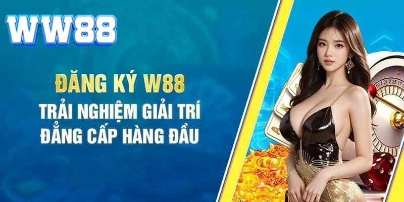 Đăng Ký WW88 | Cổng Game Đổi Thưởng Uy Tín Hàng Đầu 2024