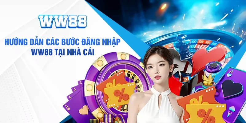 Đăng nhập WW88 - Nhanh chóng, an toàn và dễ dàng