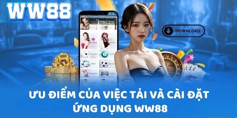 Tải app WW88 - Hướng dẫn chi tiết nhất cho từng nền tảng